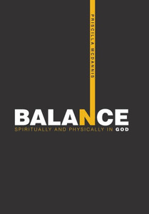 Balance: Spiritually and Physically in God Balance: Spiritually and Physically in God