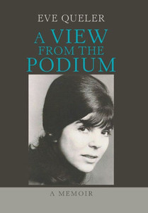 A View from the Podium: A Memoir A View from the Podium: A Memoir