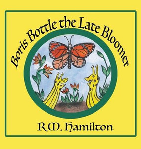 Boris Bottle the Late Bloomer Boris Bottle the Late Bloomer