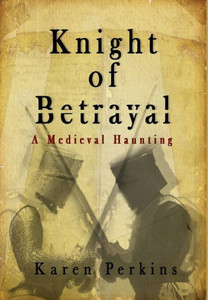 Knight of Betrayal: A Medieval Haunting (Ghosts of Knaresborough)