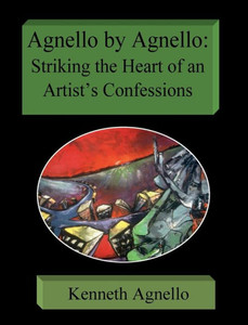 Agnello by Agnello: Striking the Heart of an Artist's Confessions: