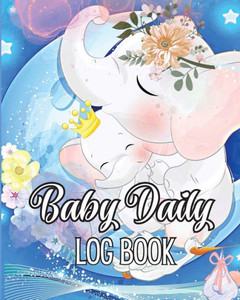 Baby's Daily Log Book: Babies and Toddlers Tracker Notebook to Keep Record of Feed, Sleep Times, Health, Supplies Needed. Ideal For New Parents Or Nannies Baby's Daily Log Book: Babies and Toddlers Tracker Notebook to Keep Record of Feed, Sleep Times, Health, Supplies Needed. Ideal For New Parents Or Nannies