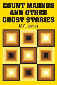 Count Magnus and Other Ghost Stories Count Magnus and Other Ghost Stories