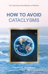 How to Avoid Cataclysms: The Teaching of the Masters of Wisdom