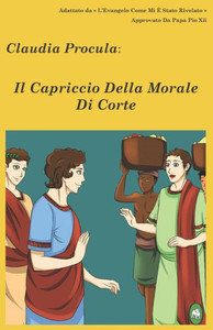 Il Capriccio Della Morale Di Corte (Claudia Procula) (Italian Edition)