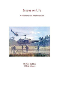 Essays on Life: A Veterans Life after Vietnam Essays on Life: A Veterans Life after Vietnam