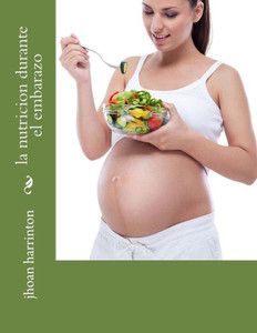 la nutricion durante el embarazo (Spanish Edition)