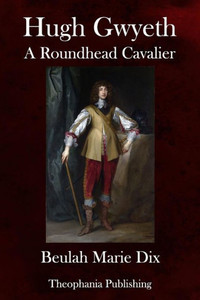 Hugh Gwyeth: A Roundhead Cavalier