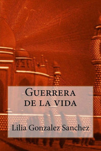 Guerrera de la vida (Spanish Edition)