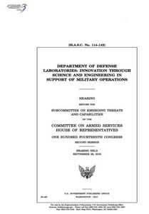 Department of Defense laboratories : innovation through science and engineering in support of military operations : hearing before the Subcommittee on ... of the Committee on Armed Services Department of Defense laboratories : innovation through science and engineering in support of military operations : hearing before the Subcommittee on ... of the Committee on Armed Services