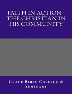 Faith In Action - The Christian In His Community Faith In Action - The Christian In His Community