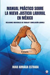 Manual Práctico Sobre la Nueva Justicia Laboral en México: RELACIONES INDIVIDUALES DE TRABAJO Y CONCILIACIÓN LABORAL (Spanish Edition) Manual Práctico Sobre la Nueva Justicia Laboral en México: RELACIONES INDIVIDUALES DE TRABAJO Y CONCILIACIÓN LABORAL (Spanish Edition)