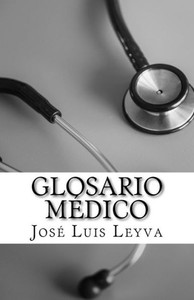 Glosario Médico: English-Spanish MEDICAL Terms Glosario Médico: English-Spanish MEDICAL Terms