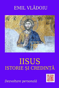 Iisus: Istorie Si Credinta: Dezvoltare Personala (Romanian Edition)