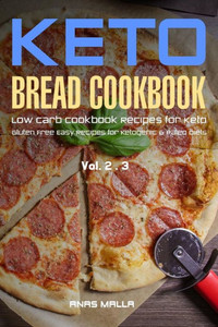 Ketogenic Bread: 50 Low Carb Cookbook Recipes for Keto, Gluten Free Easy Recipes for Ketogenic & Paleo Diets: Bread, Muffin, Waffle, Breadsticks, ... Weight Loss, Delicious & Easy for Beginners)