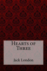 Hearts of Three Jack London
