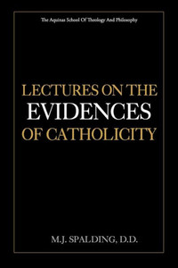 Lectures on the Evidences of Catholicity Lectures on the Evidences of Catholicity