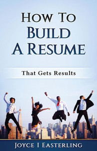 How To Build A Resume That Gets Results How To Build A Resume That Gets Results