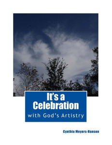 It's a Celebration: with Gods Artistry It's a Celebration: with Gods Artistry