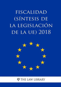 Fiscalidad (Síntesis de la legislación de la UE) 2018 (Spanish Edition)