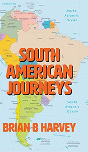 South American Journeys - Hardcover South American Journeys - Hardcover
