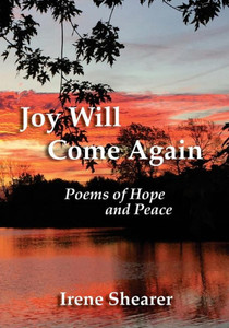 Joy Will Come Again: Poems of Hope and Peace Joy Will Come Again: Poems of Hope and Peace
