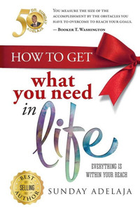 How to get what you need in life How to get what you need in life