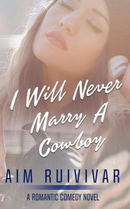 I Will Never Marry a Cowboy I Will Never Marry a Cowboy