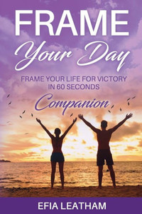 Frame Your Day Frame Your Life Companion