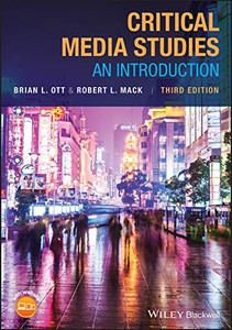 Critical Media Studies: An Introduction Critical Media Studies: An Introduction