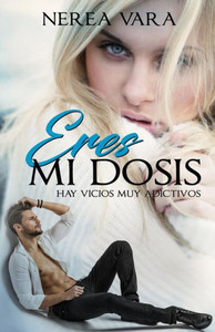 Eres mi dosis (Spanish Edition) Eres mi dosis (Spanish Edition)
