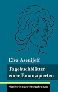 Tagebuchblätter einer Emanzipierten: (Band 55, Klassiker in neuer Rechtschreibung) (German Edition) - Hardcover Tagebuchblätter einer Emanzipierten: (Band 55, Klassiker in neuer Rechtschreibung) (German Edition) - Hardcover