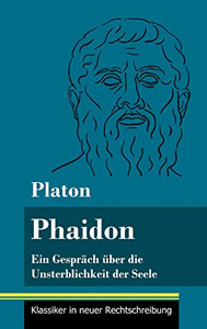 Phaidon: Ein Gespräch über die Unsterblichkeit der Seele (Band 146, Klassiker in neuer Rechtschreibung) (German Edition) - Hardcover