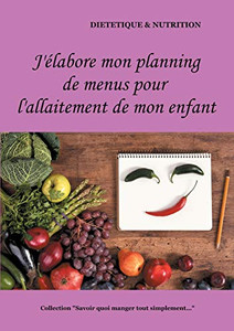 J'élabore mon planning de menus pour l'allaitement de mon enfant (French Edition)