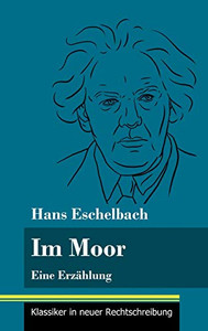 Im Moor: Eine Erzählung (Band 112, Klassiker in neuer Rechtschreibung) (German Edition) - Hardcover Im Moor: Eine Erzählung (Band 112, Klassiker in neuer Rechtschreibung) (German Edition) - Hardcover