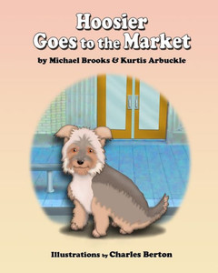Hoosier Goes to the Market (Hoosier Adventures) Hoosier Goes to the Market (Hoosier Adventures)