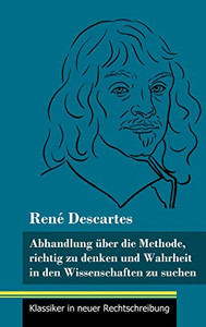 Abhandlung über die Methode, richtig zu denken und Wahrheit in den Wissenschaften zu suchen: (Band 30, Klassiker in neuer Rechtschreibung) (German Edition) - Hardcover