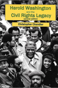 Harold Washington and the Civil Rights Legacy Harold Washington and the Civil Rights Legacy