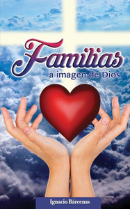 Familias a Imagen de Dios (Spanish Edition) Familias a Imagen de Dios (Spanish Edition)