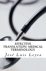 Effective Translation: Medical Terminology: Essential English-Spanish MEDICAL Terms