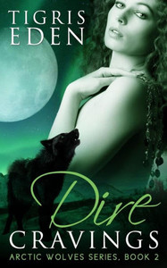 Dire Cravings (Arctic Wolves) Dire Cravings (Arctic Wolves)