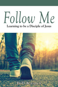 Follow Me: Learning to be a Disciple of Jesus