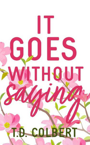It Goes Without Saying It Goes Without Saying