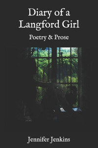 Diary of a Langford Girl: Poetry and Prose Diary of a Langford Girl: Poetry and Prose