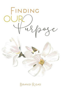 Finding Our Purpose Finding Our Purpose