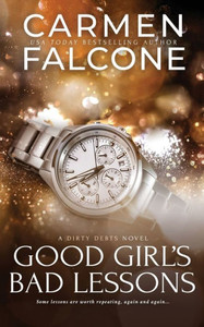 Good Girl's Bad Lessons (Dirty Debts) Good Girl's Bad Lessons (Dirty Debts)