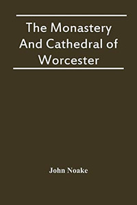 The Monastery And Cathedral Of Worcester The Monastery And Cathedral Of Worcester