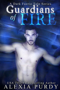 Guardians of Fire (A Dark Faerie Tale #8) Guardians of Fire (A Dark Faerie Tale #8)
