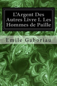 L'Argent Des Autres Livre I. Les Hommes de Paille (French Edition) L'Argent Des Autres Livre I. Les Hommes de Paille (French Edition)