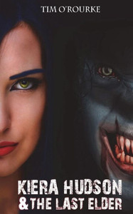 Kiera Hudson & The Last Elder (Kiera Hudson Vampire Detective Series Three)